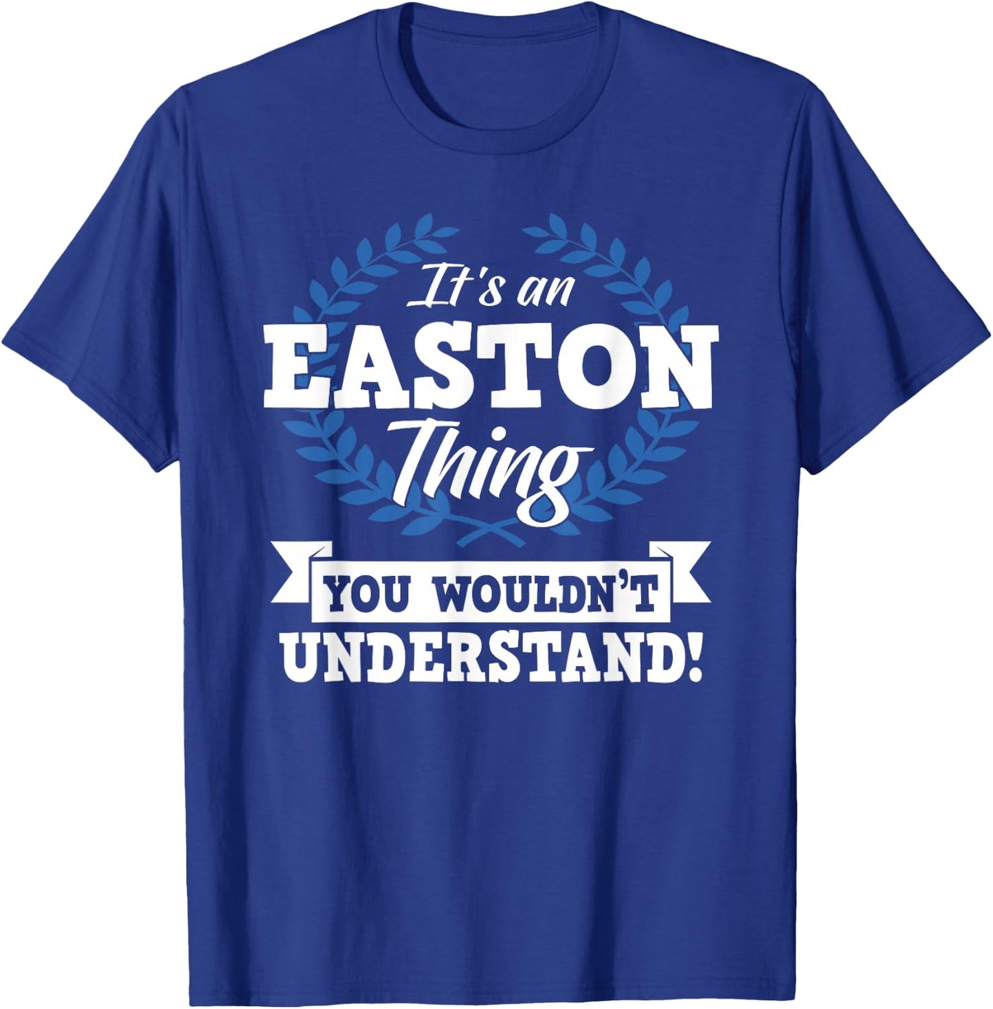 It's An Easton Thing You Wouldn't Understand Name T-Shirt - T-Shirt | Royal
