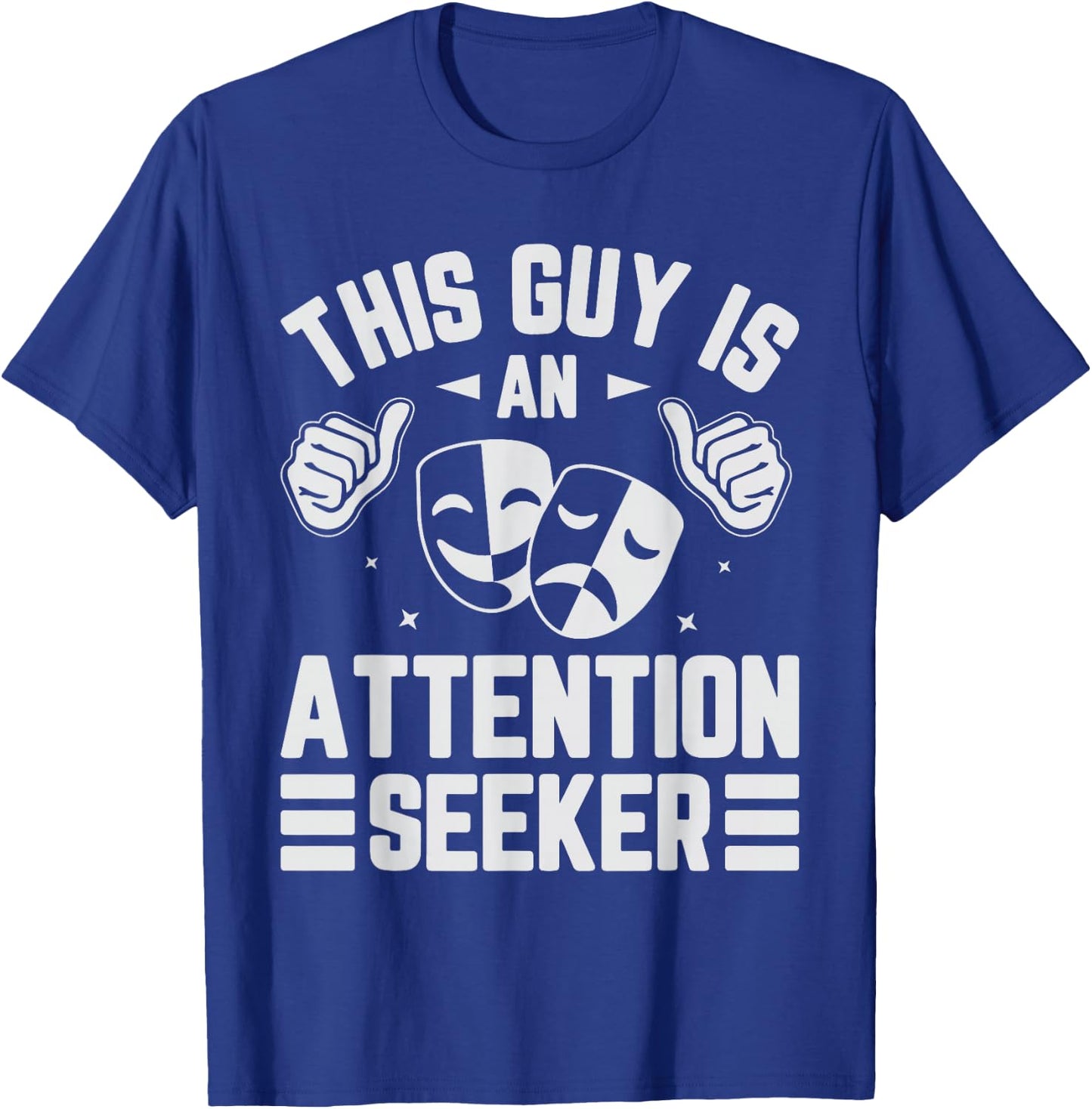 This Guy Is An Attention Seeker T-Shirt - T-Shirt | Royal