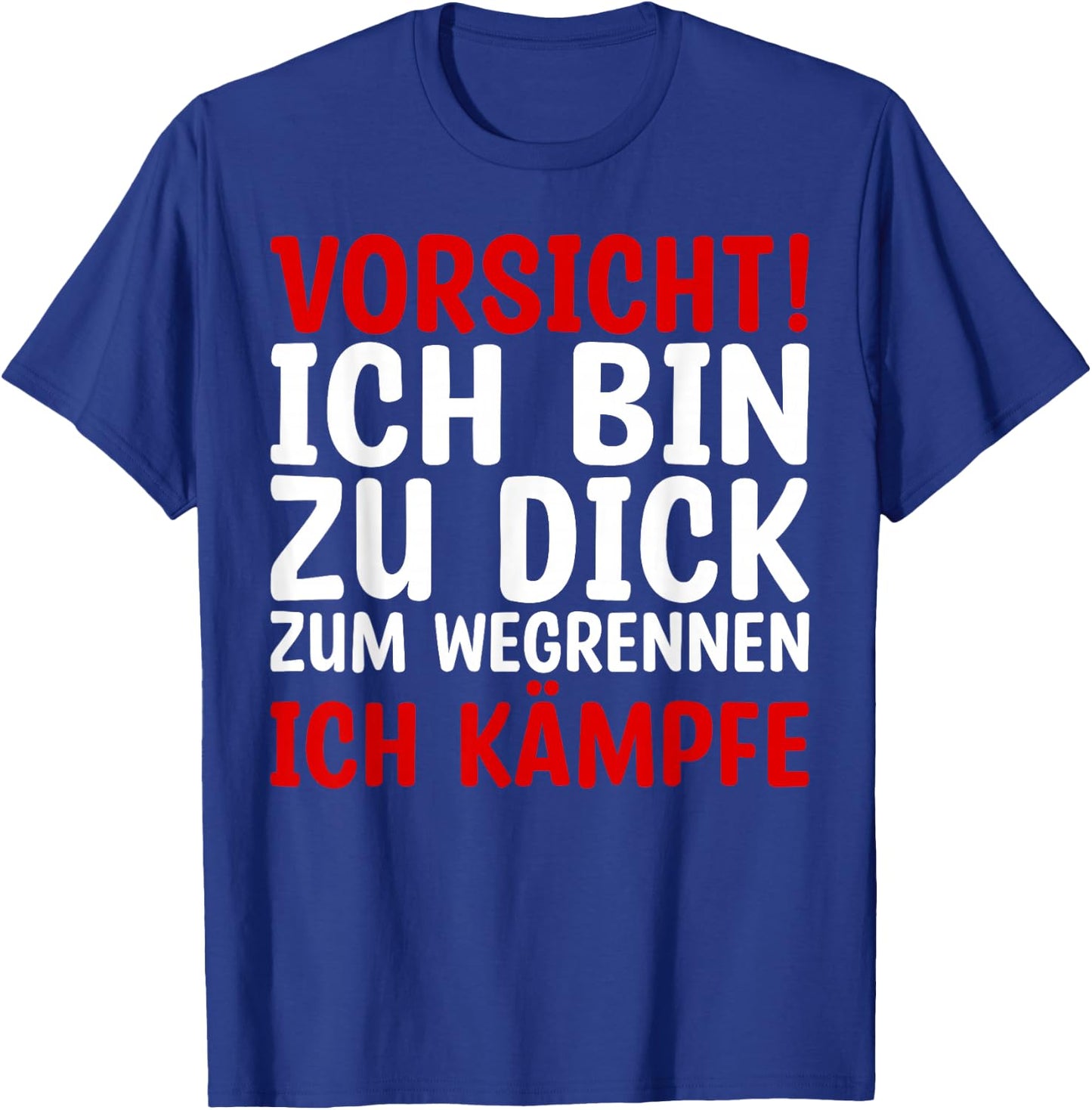 Lustiges - Vorsicht Ich Bin Zu Dick Zum Wegrennen Ich Kämpfe T-Shirt - T-Shirt | Royal