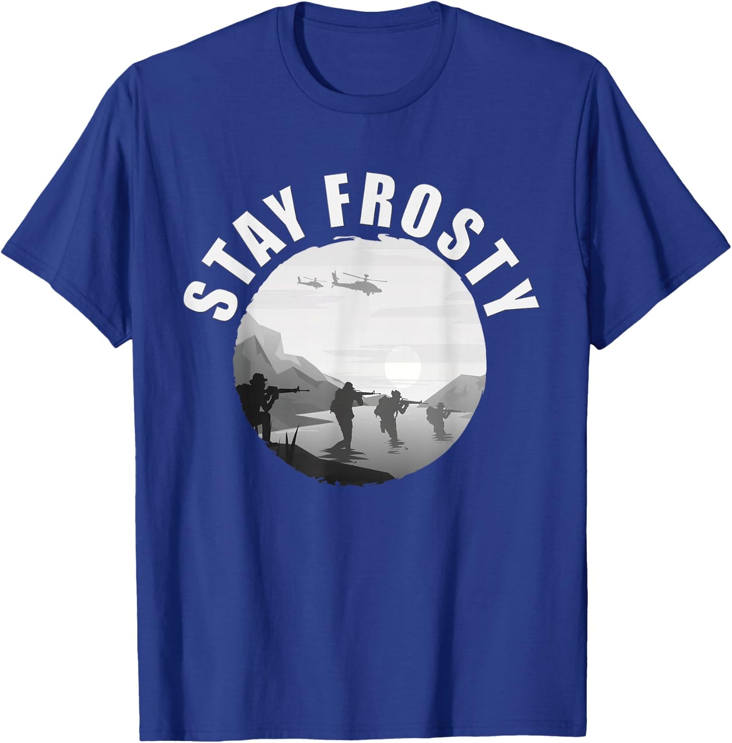 Stay Frosty - Be Cool. Alert And Ready Military Slang T-Shirt - T-Shirt | Royal