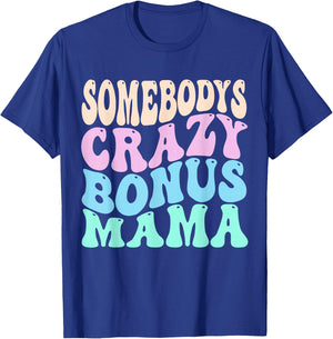 Somebody's Crazy Bonus Mom of the Birthday Girl Stepmother T-Shirt - T-Shirt | Royal
