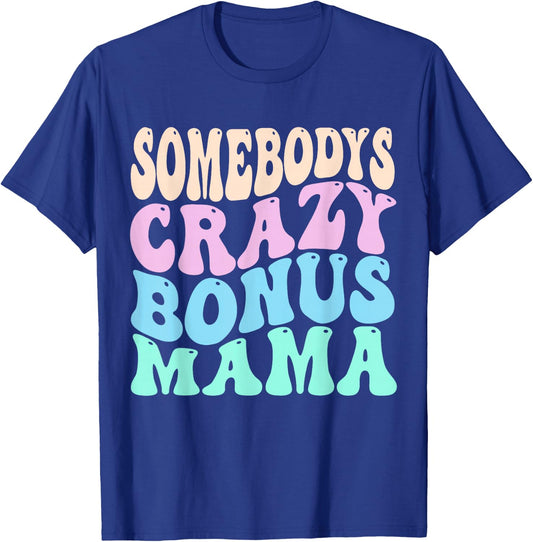 Somebody's Crazy Bonus Mom of the Birthday Girl Stepmother T-Shirt - T-Shirt | Royal
