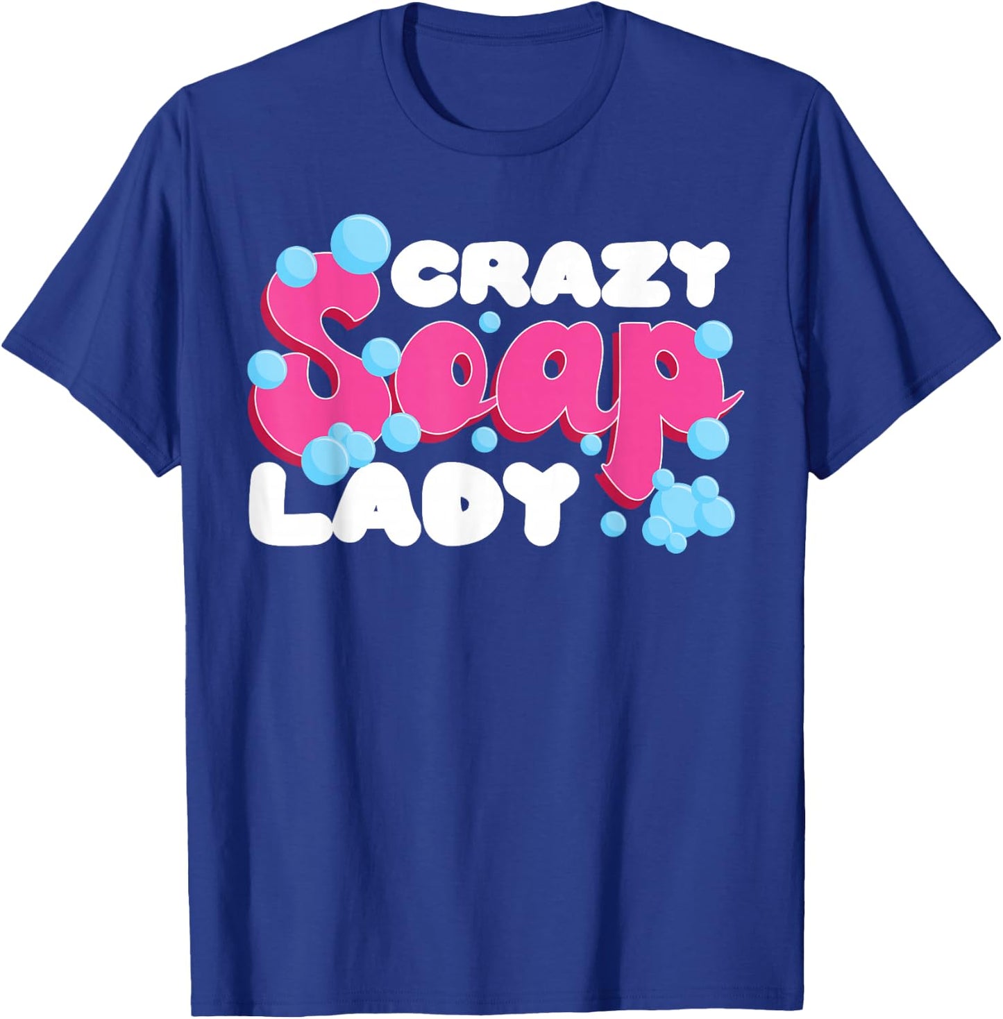 Soap Making Crafting Crazy Soap Lady T-Shirt - T-Shirt | Royal