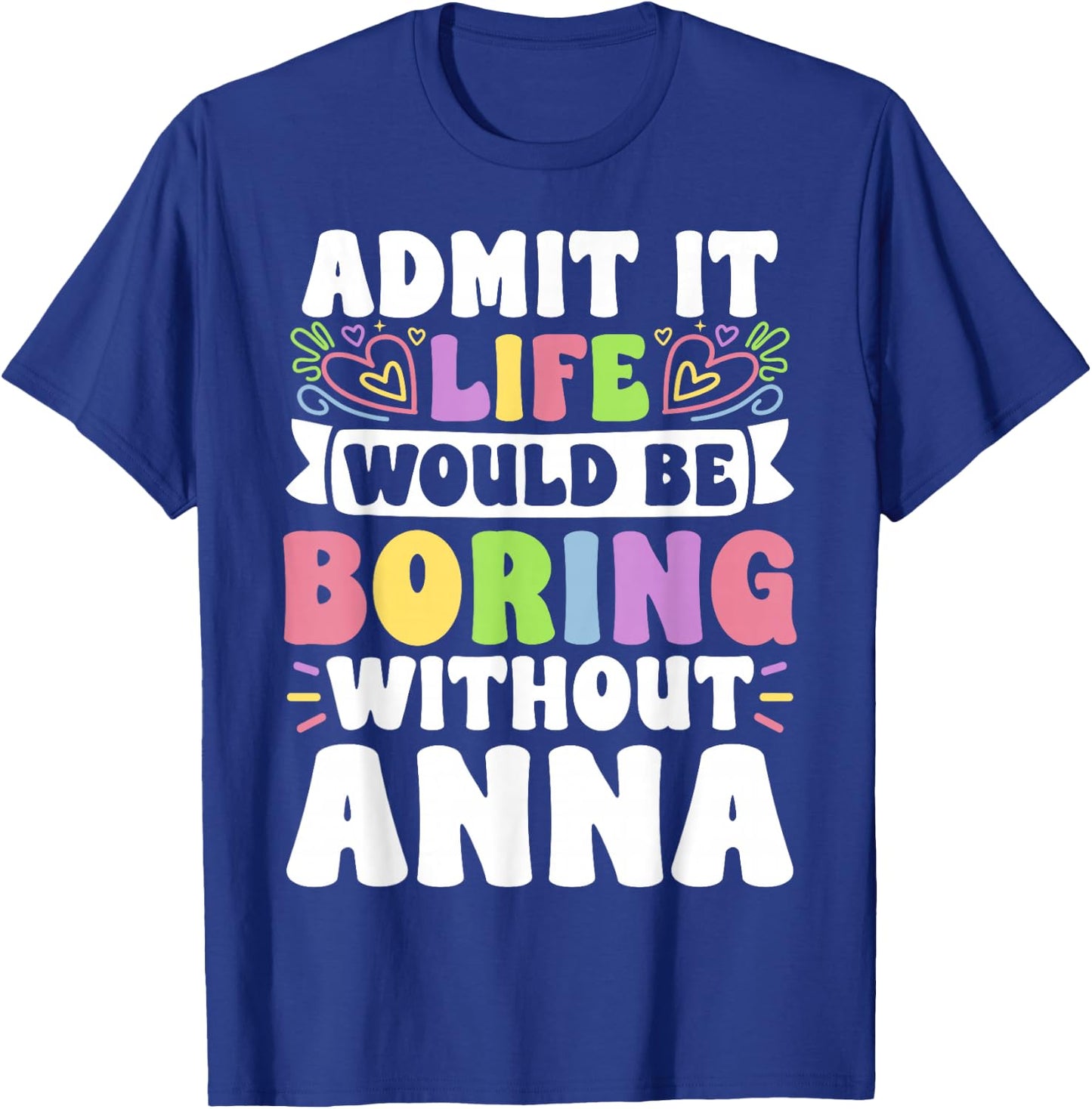 Anna Personalized Name Funny Saying First Name Family T-Shirt - T-Shirt | Royal