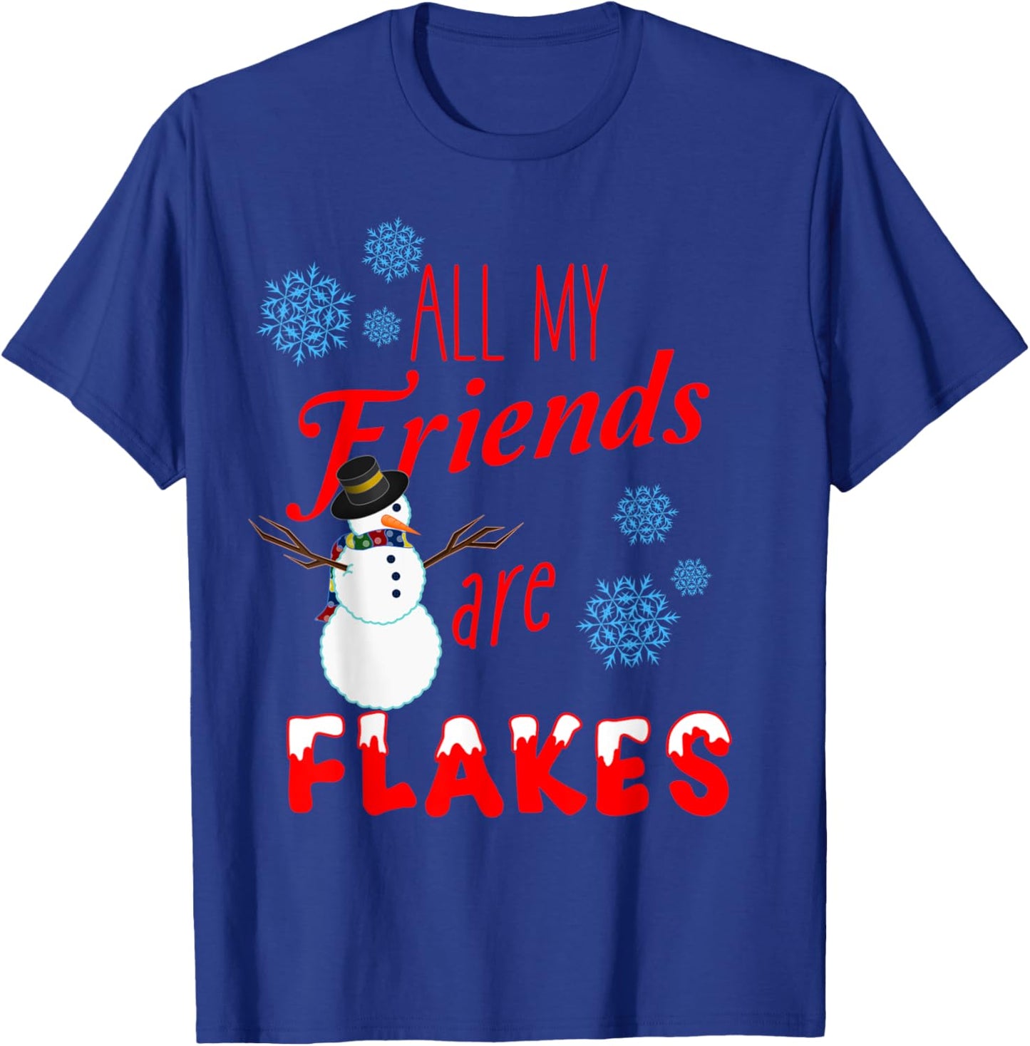 All My Friends are Flakes Winter Holiday Christmas T-Shirt - T-Shirt | Royal