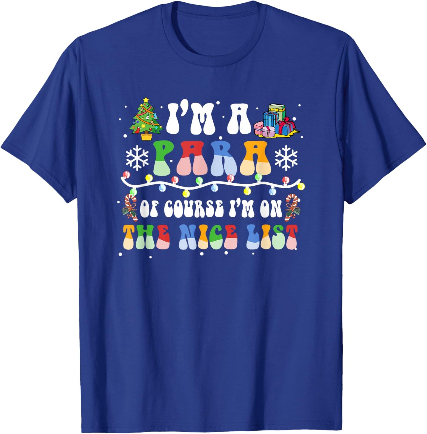 Christmas I'm A Paraprofessional Of Course I'm On Nice List T-Shirt - T-Shirt | Royal