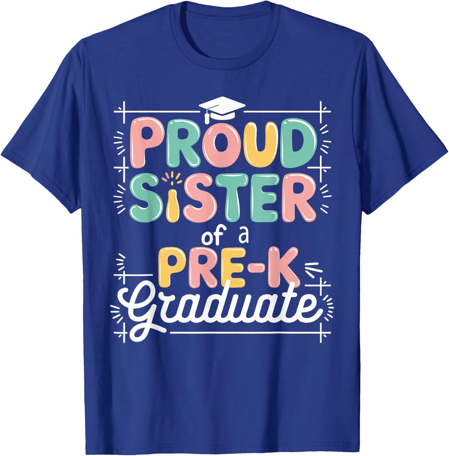 Proud Sister PreK Grad Preschool Graduate Graduation Gifts T-Shirt - T-Shirt | Royal