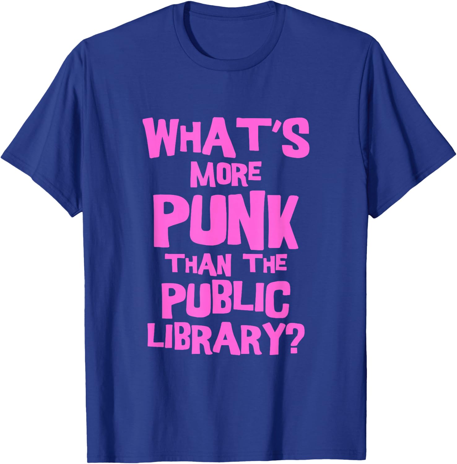 What's More Punk Than The Public Library Funny Retro T-Shirt - T-Shirt | Royal