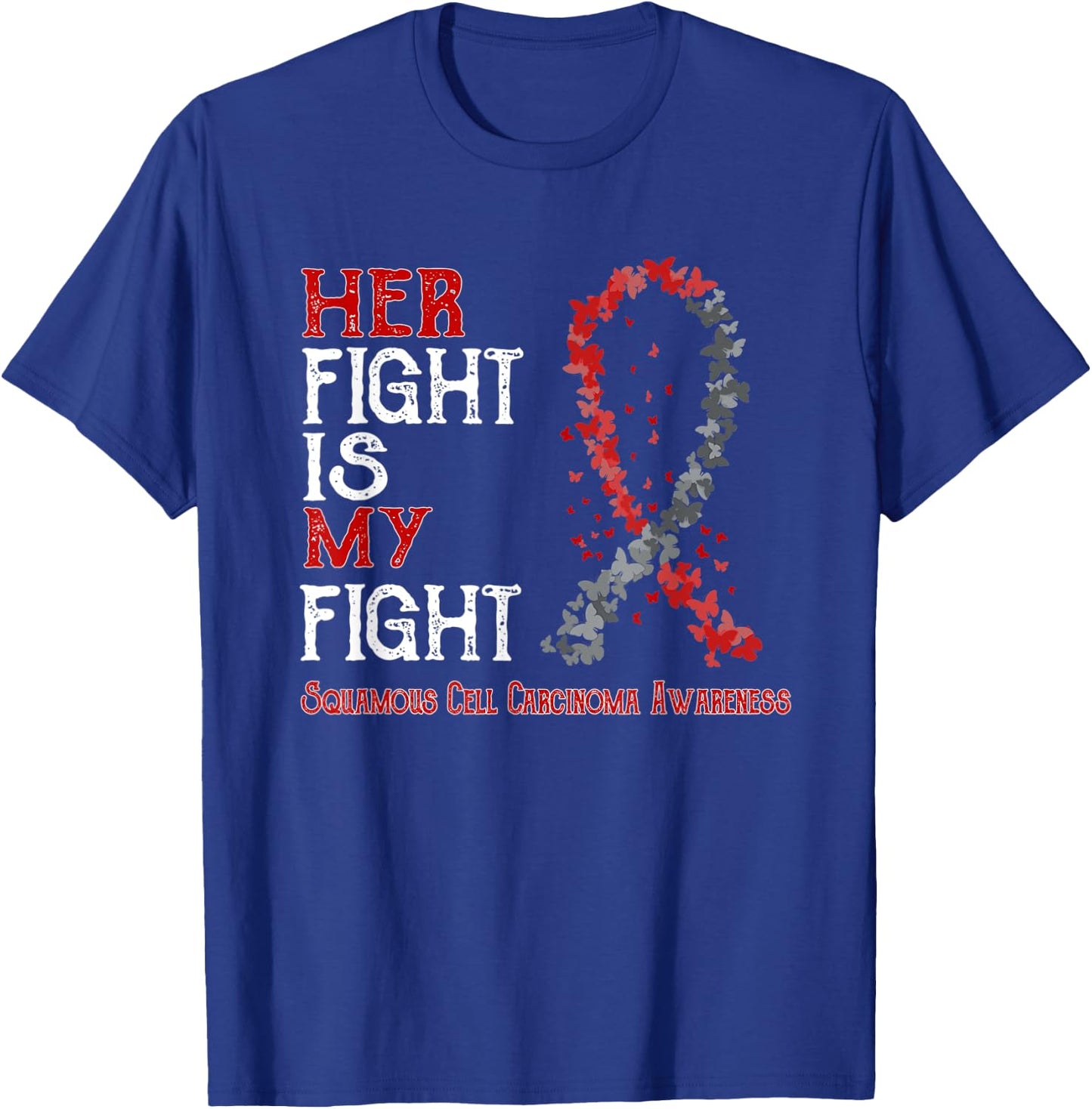 Her Fight Is My Fight Squamous Cell Carcinoma Awareness T-Shirt - T-Shirt | Royal