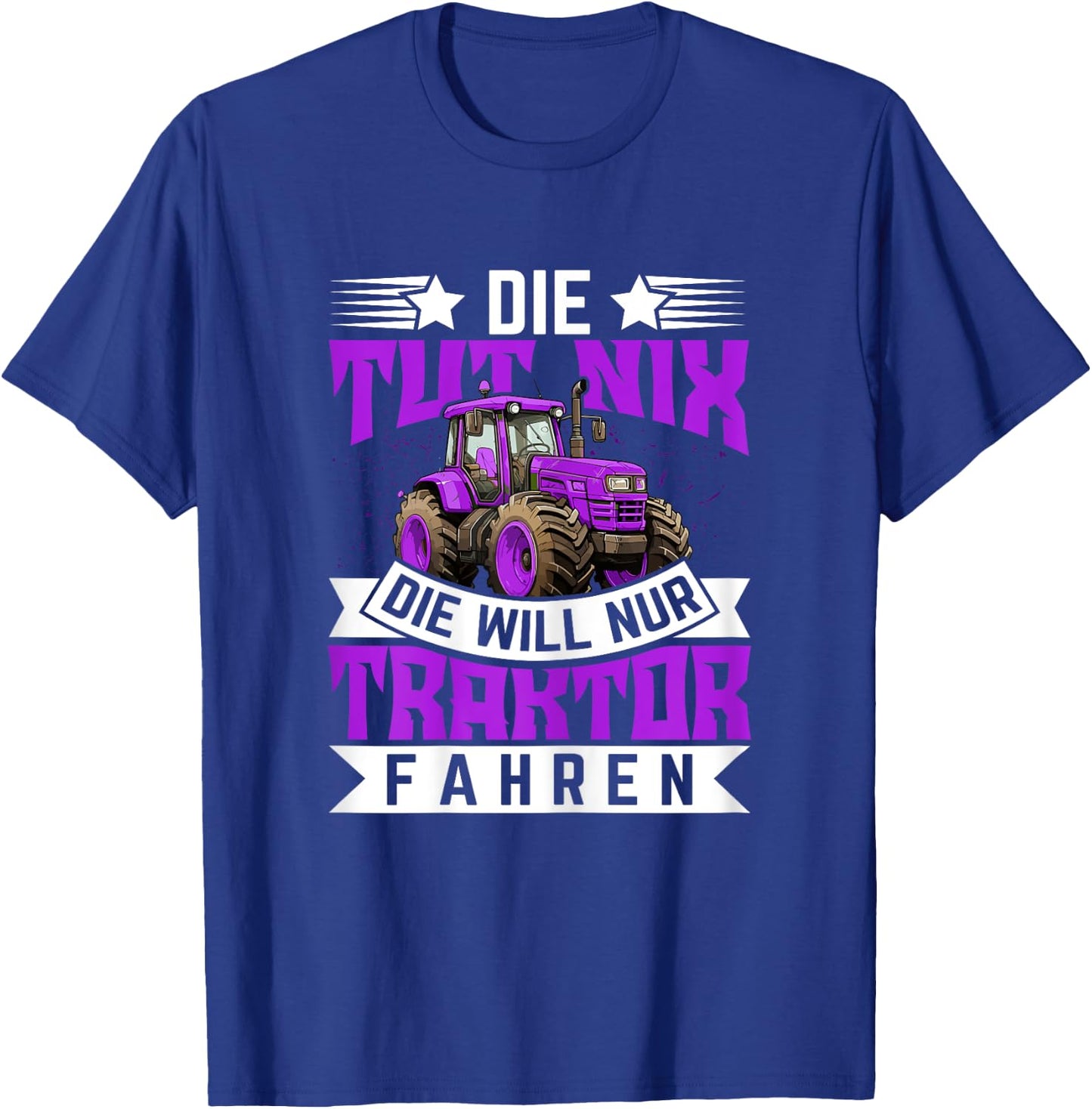 Die tut nix, die will nur Traktor fahren - Traktor T-Shirt - T-Shirt | Royal