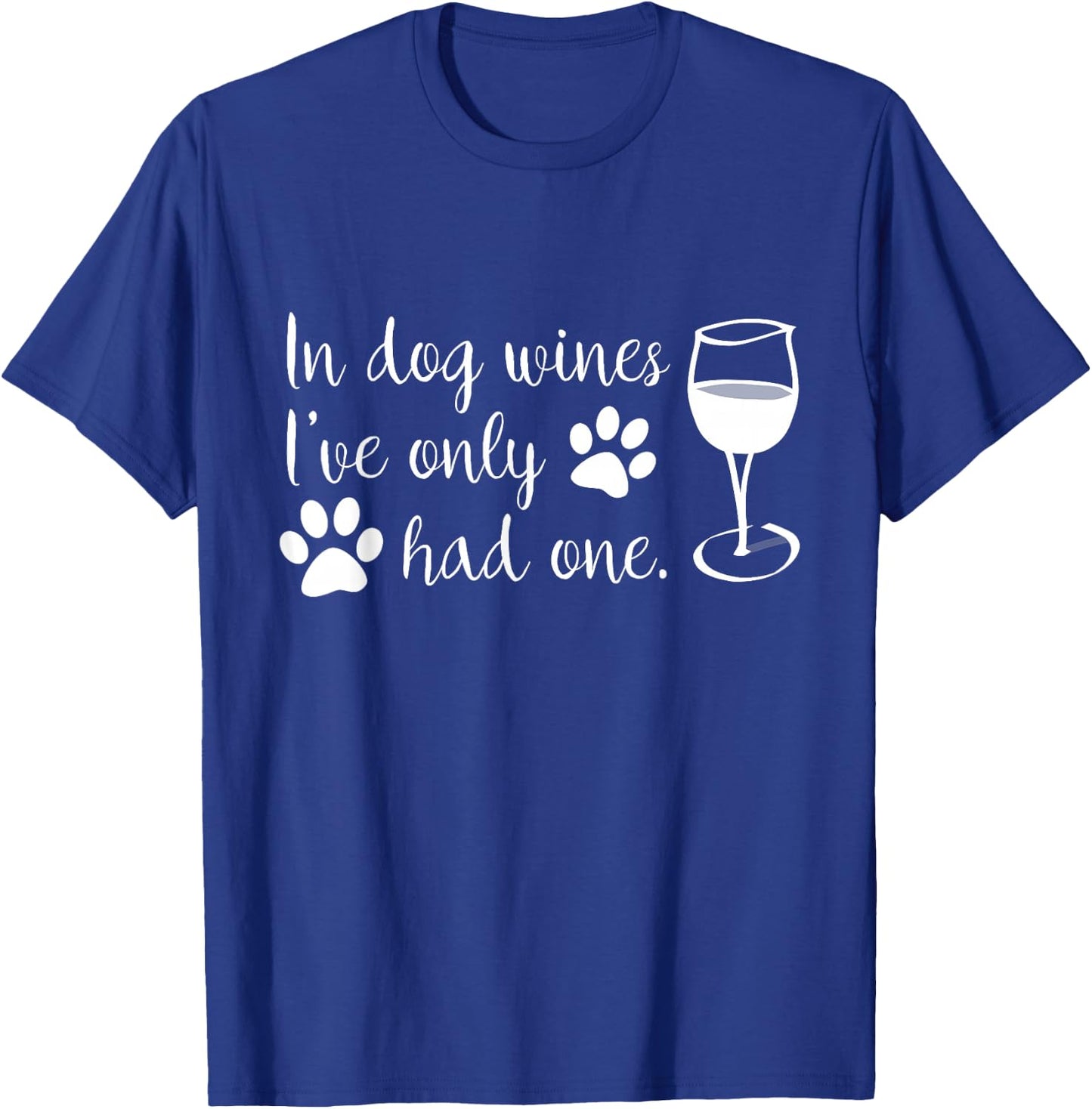 In Dog Wines I've Only Had One Gift T Shirt T-Shirt - T-Shirt | Royal