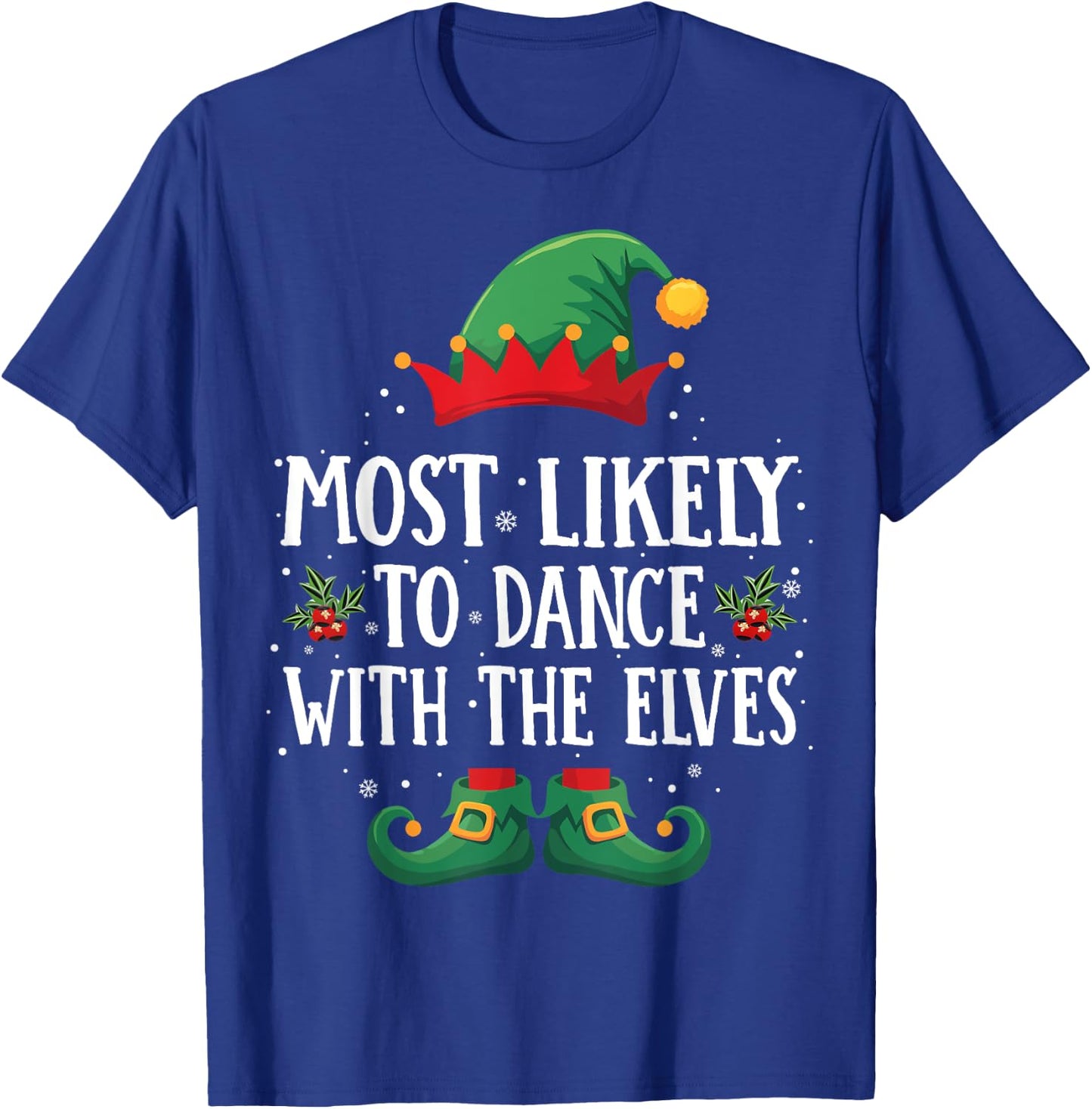 Most Likely to Dance with the Elves Matching Christmas Elf T-Shirt - T-Shirt | Royal