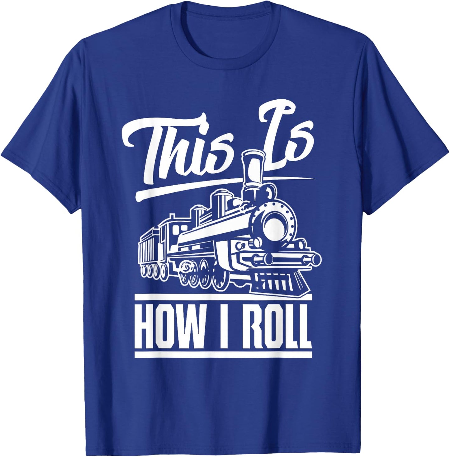This is How I Roll Train Engineer & Railroad Lovers Small T-Shirt - T-Shirt | Royal
