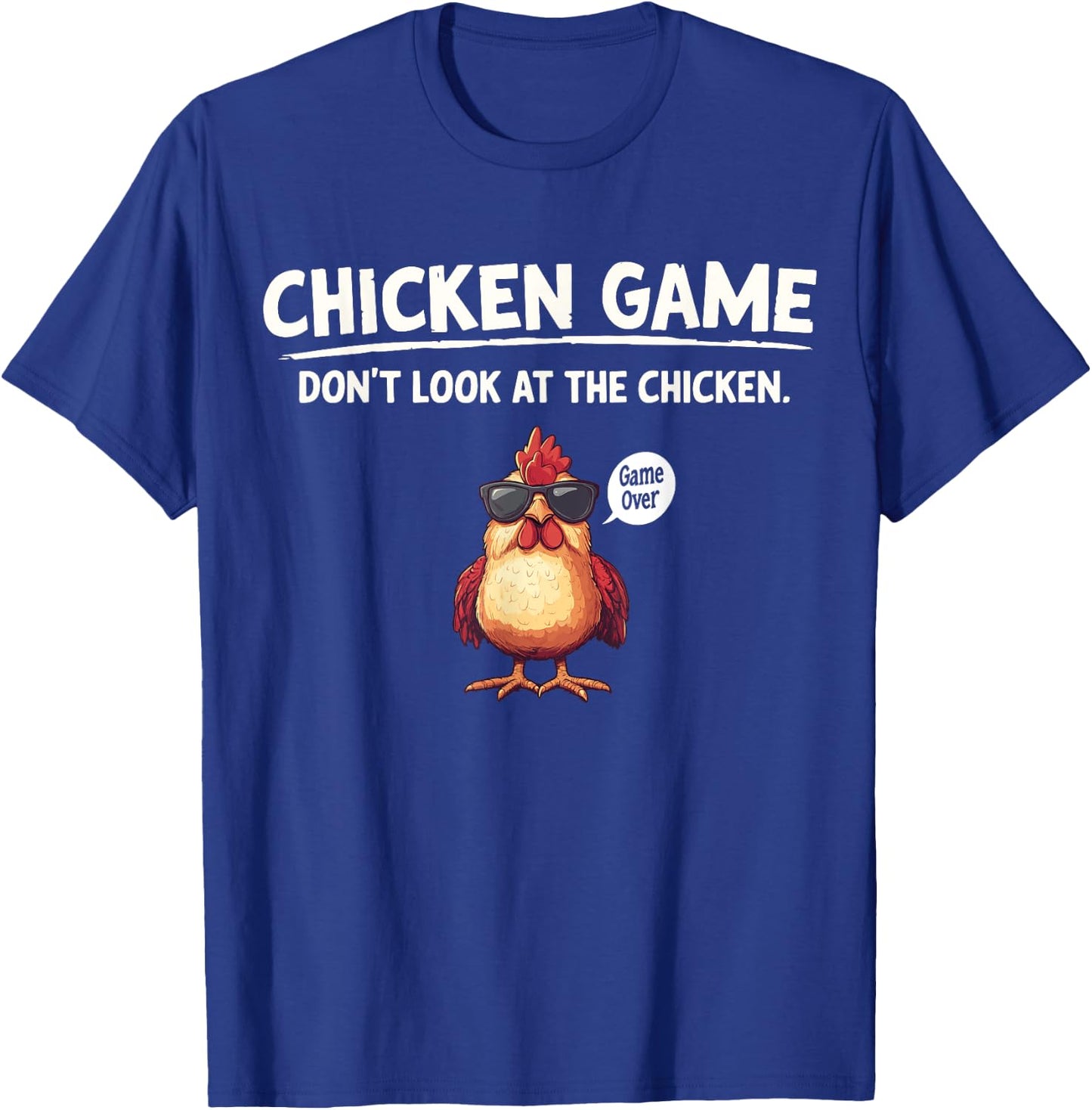 Chicken Game Don't Look At The Chicken Game Over T-Shirt - T-Shirt | Royal