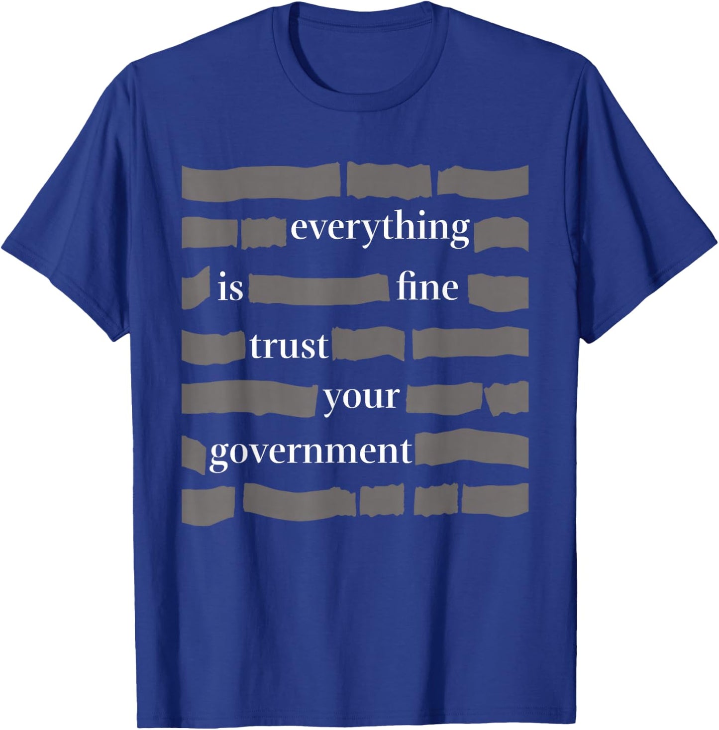Everything is fine Trust Your Government Humor for Adults T-Shirt - T-Shirt | Royal