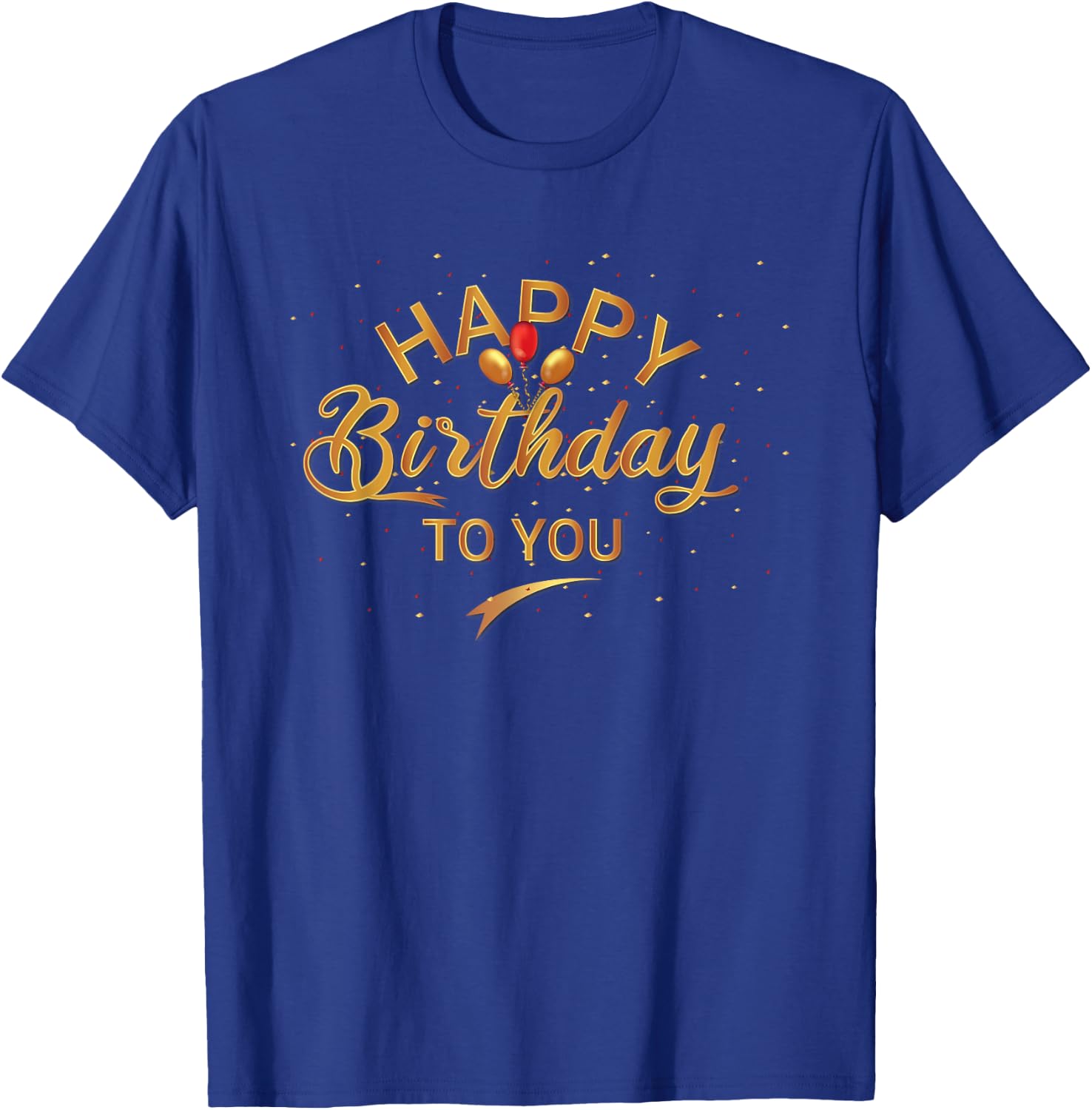 Happy Birthday To You Geburtstagsparty Männer Frauen Kinder T-Shirt - T-Shirt | Royal