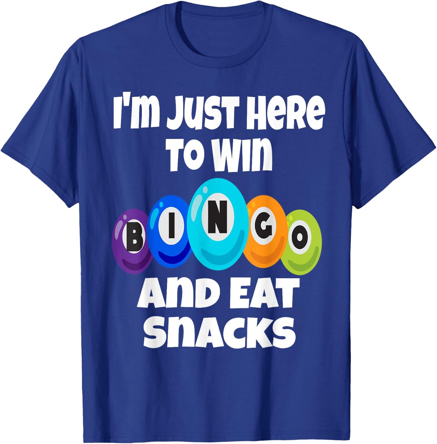I'm Just Here To Win Bingo And Eat Snacks Funny Game Night T-Shirt - T-Shirt | Royal