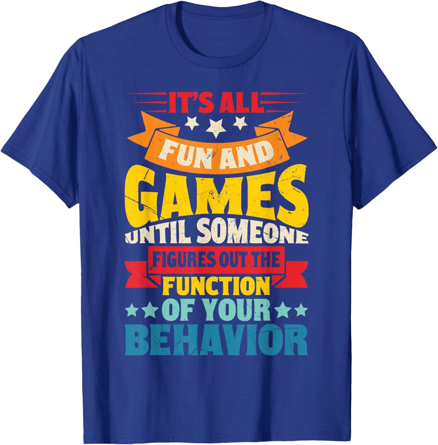 It's All Fun And Games Until Someone Figures Out Of The T-Shirt - T-Shirt | Royal