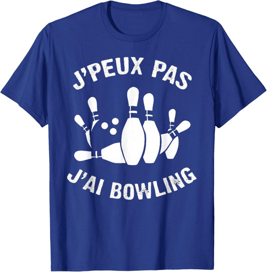 J'Peux Pas J'ai Bowling Humour Gift Bowling , Black, S T-Shirt - T-Shirt | Royal