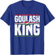 Goulash King Design for a Goulash fan T-Shirt - T-Shirt | Royal