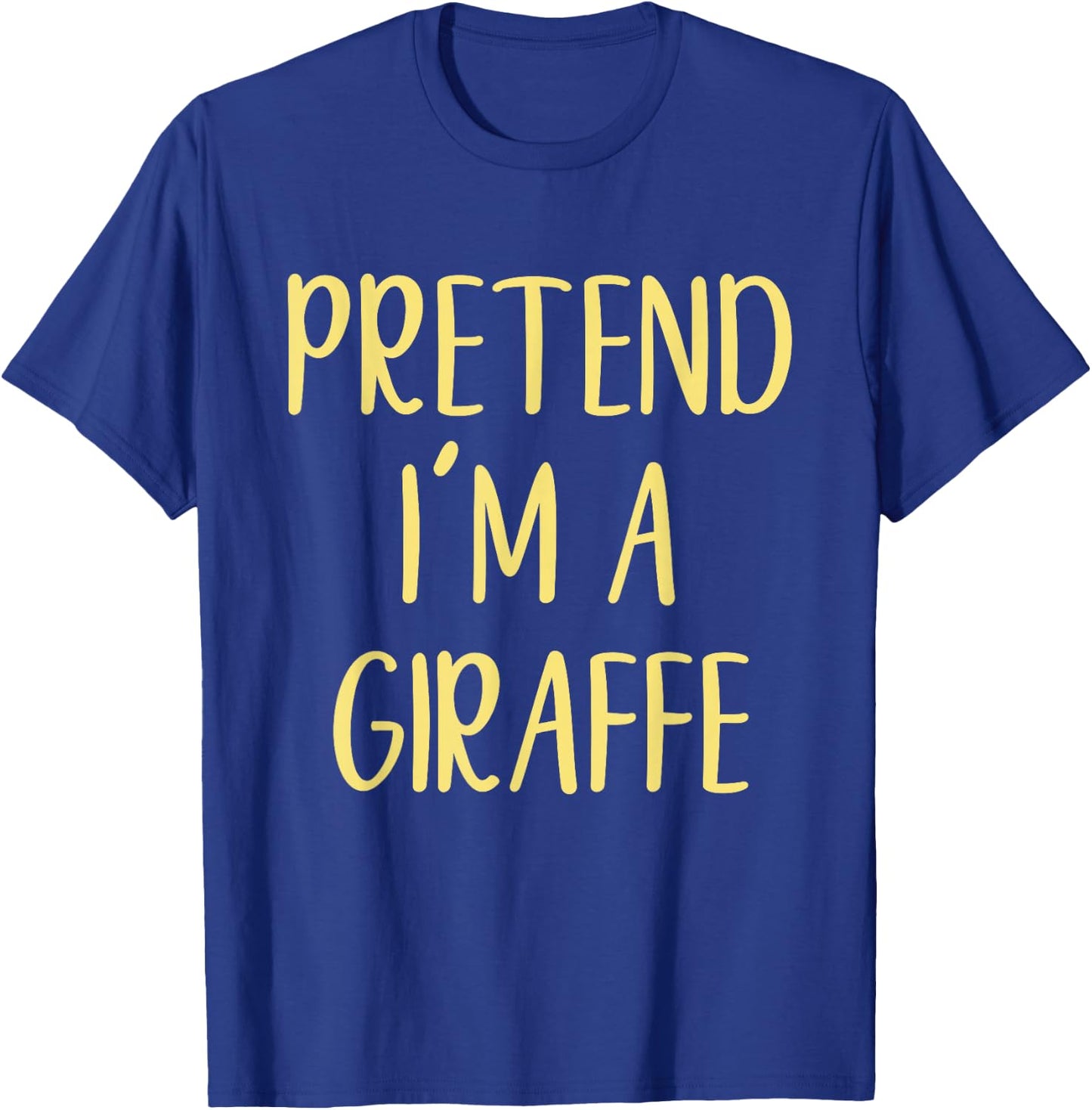 Pretend I'm A Giraffe Costume Halloween Simple Funny T-Shirt - T-Shirt | Royal