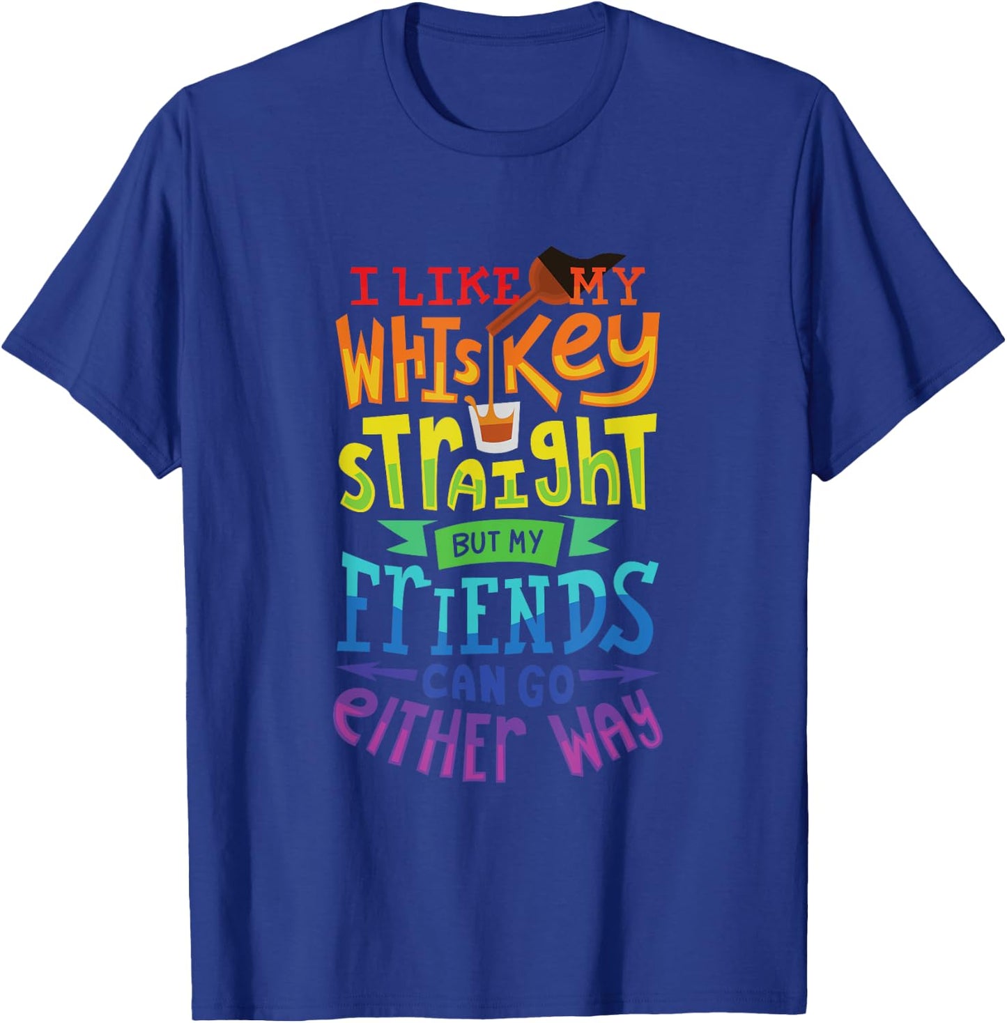 I Like My Whiskey Straight I Lesbian Gay Pride T-Shirt - T-Shirt | Royal