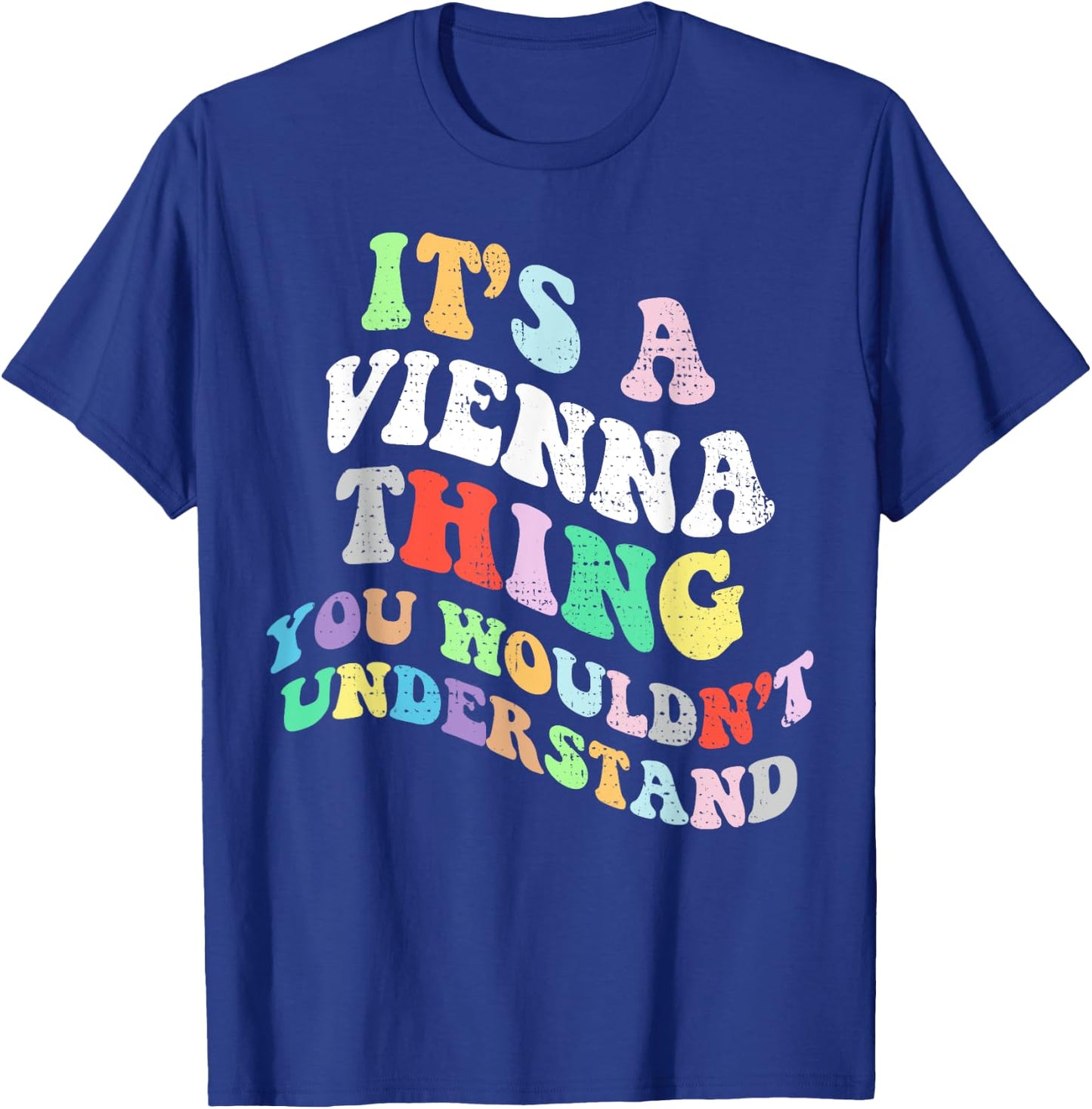 Retro Groovy It's a Vienna Thing You Wouldnt Understand T-Shirt - T-Shirt | Royal