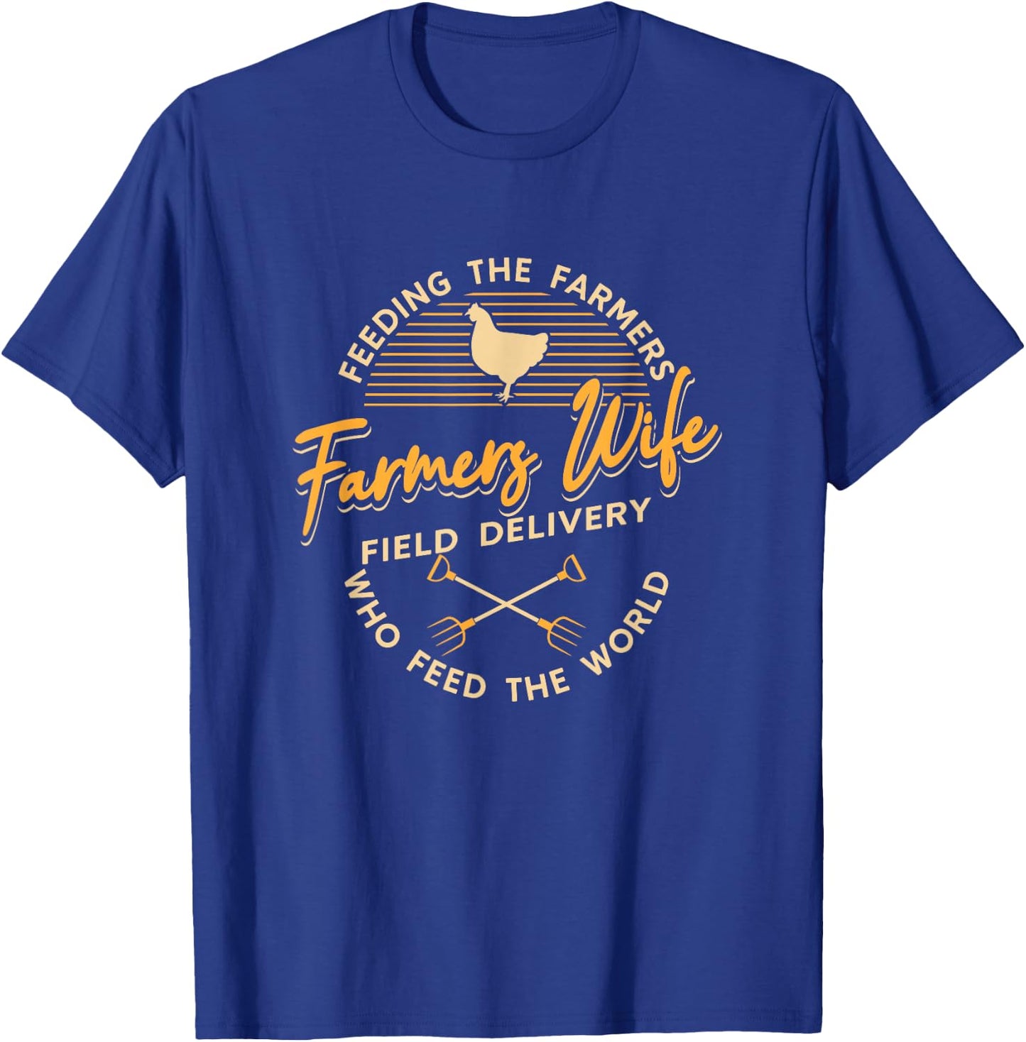 Farm Work Farmers Wife Field Delivery Feeding The Farmers T-Shirt - T-Shirt | Royal
