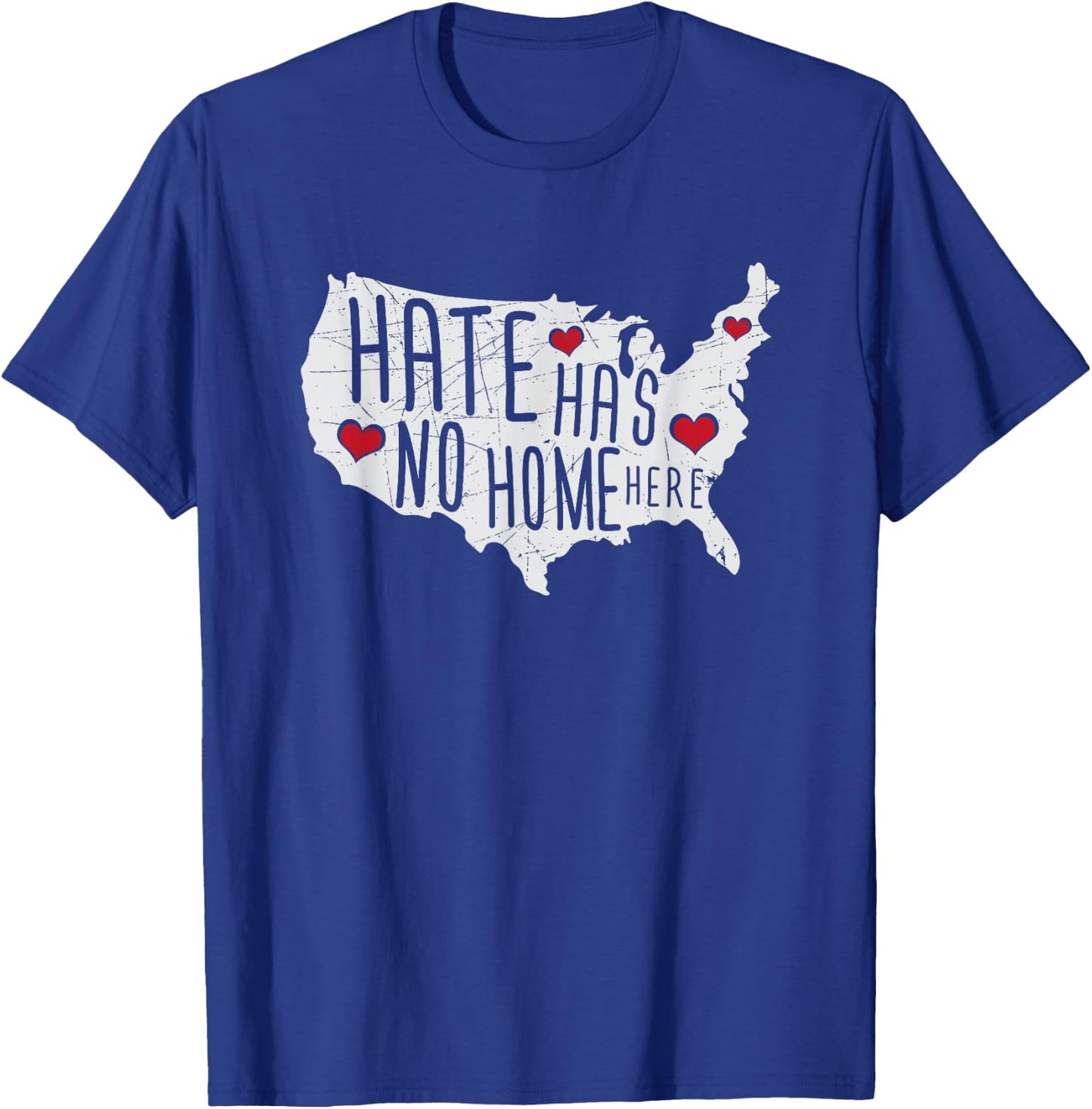 Hate Has No Home Here Political Artwork USA Country T-Shirt - T-Shirt | Royal