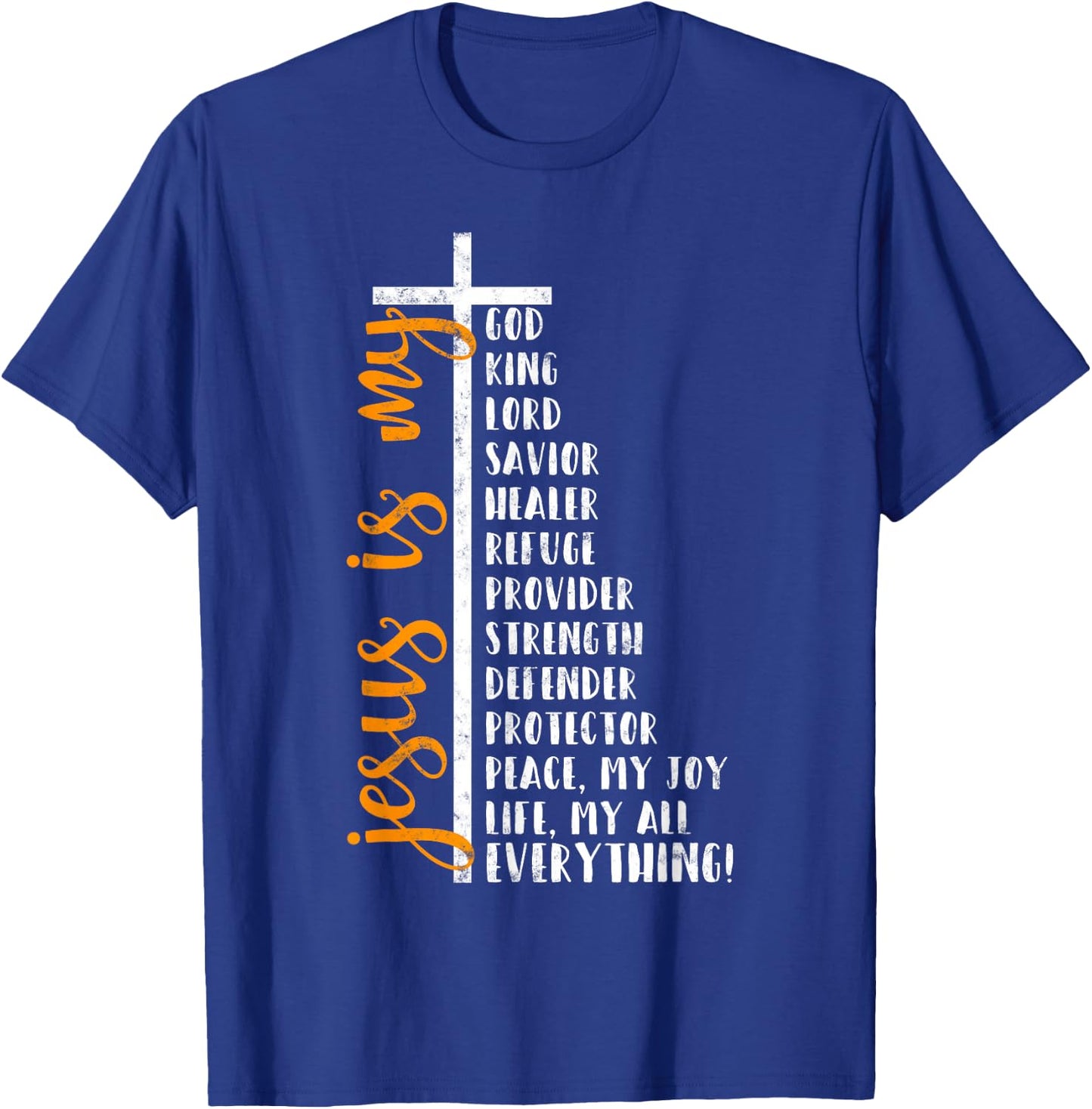 Jesus is my all my everything my god lord savior Cross T-Shirt - T-Shirt | Royal