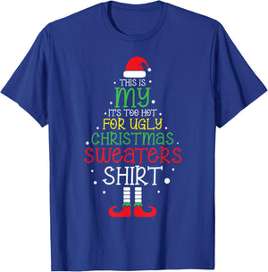 It's Too Hot for Ugly Christmas Shirt Funny Xmas Men Women T-Shirt - T-Shirt | Royal