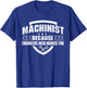 Machinist Because Engineers Need Heroes - Machine Operator T-Shirt - T-Shirt | Royal