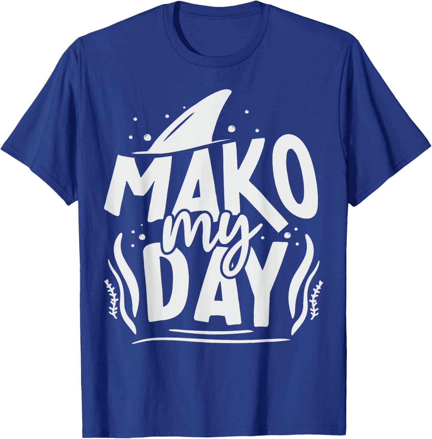 Mako My Day Pun for a Mako Shark diver T-Shirt - T-Shirt | Royal