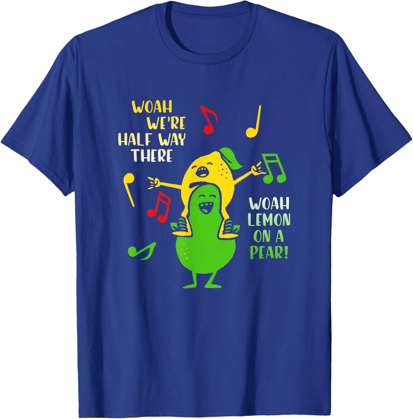Lemon On A Pear Funny Foodie Lyric meme women Lemon T-Shirt - T-Shirt | Royal