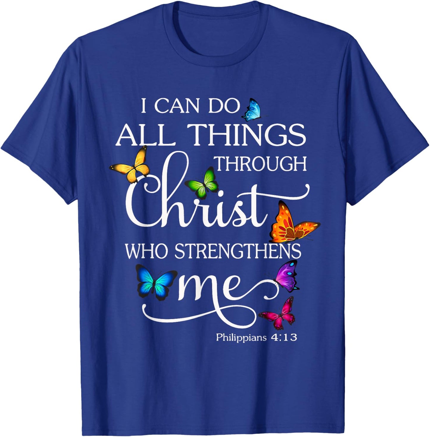 I Can Do All Things Through Christ Butterfly Art - Religious T-Shirt - T-Shirt | Royal