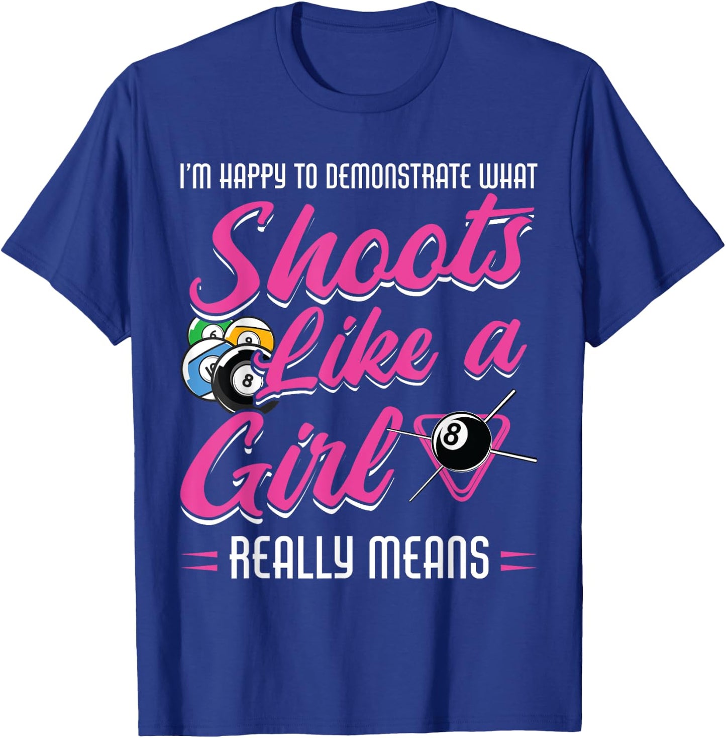 Shoots Like A Girl Really Means Billard T-Shirt - T-Shirt | Royal