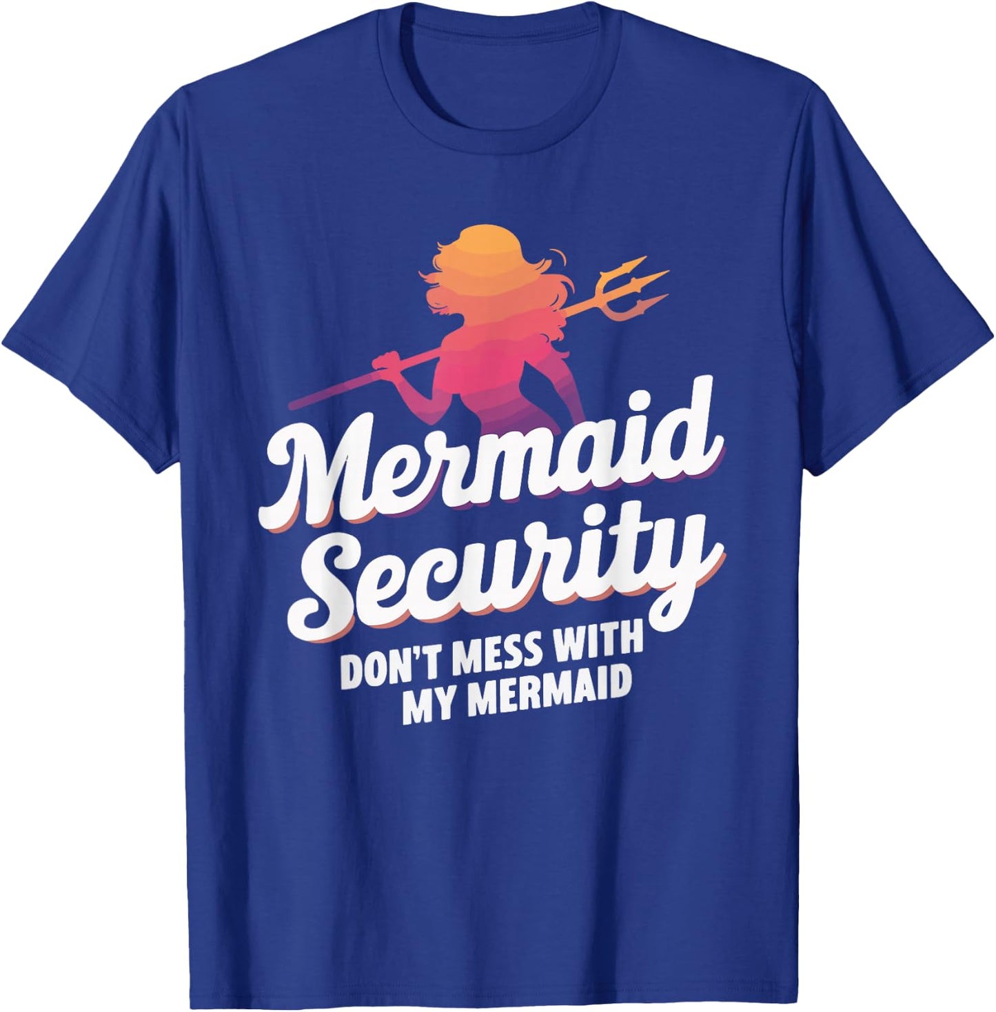 Mermaid Security Don't Mess With My Mermaid T-Shirt - T-Shirt | Royal