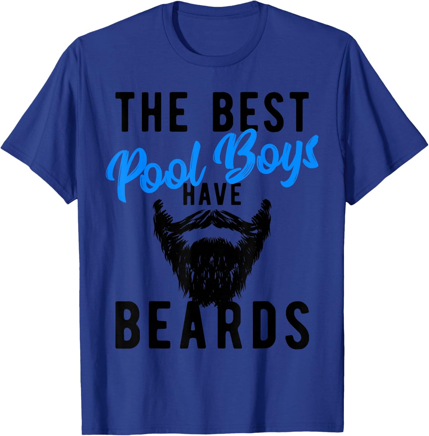 The Best Pool Boys Have Beards - Funny Joke T-Shirt - T-Shirt | Royal