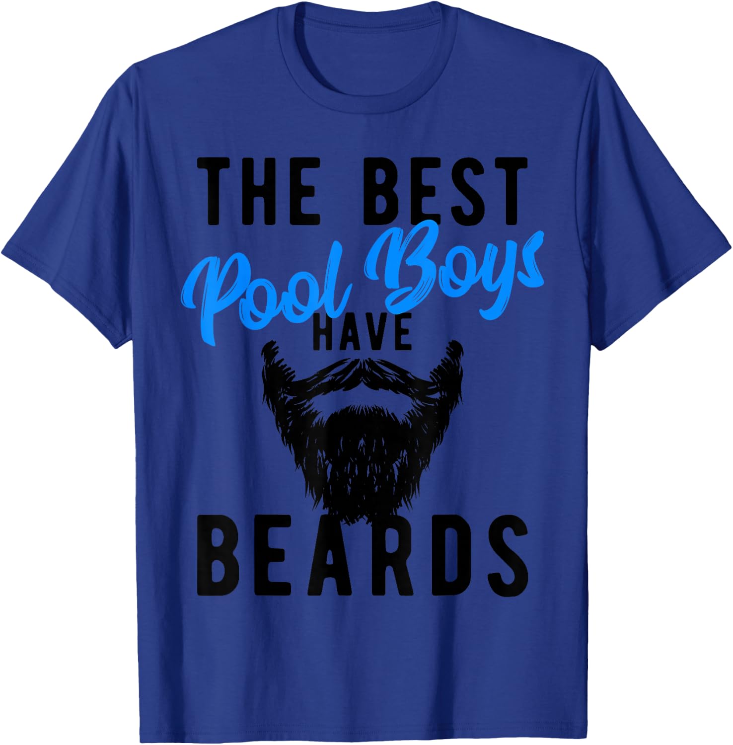 The Best Pool Boys Have Beards - Funny Joke T-Shirt - T-Shirt | Royal