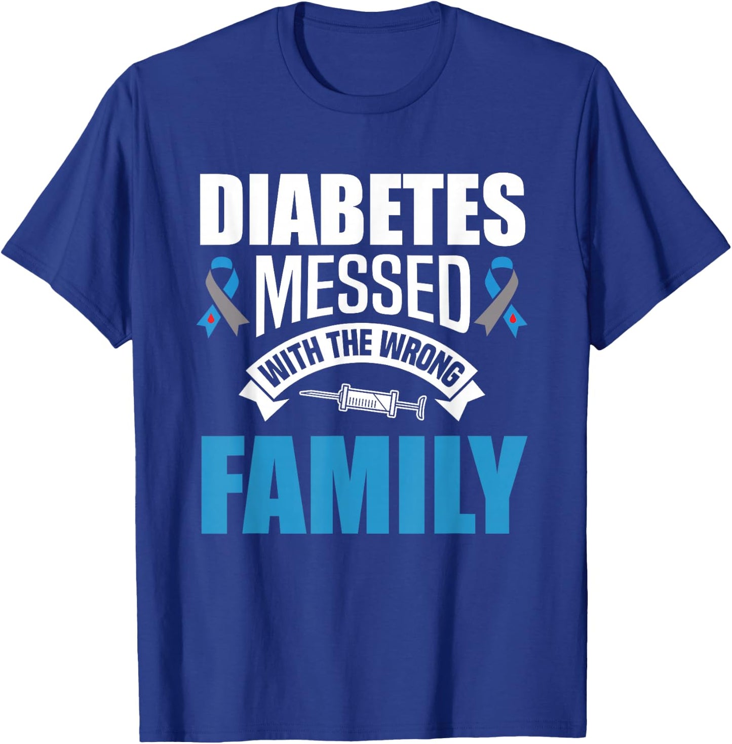 Diabetes Messed With The Wrong Family T1D Type One Diabetes T-Shirt - T-Shirt | Royal