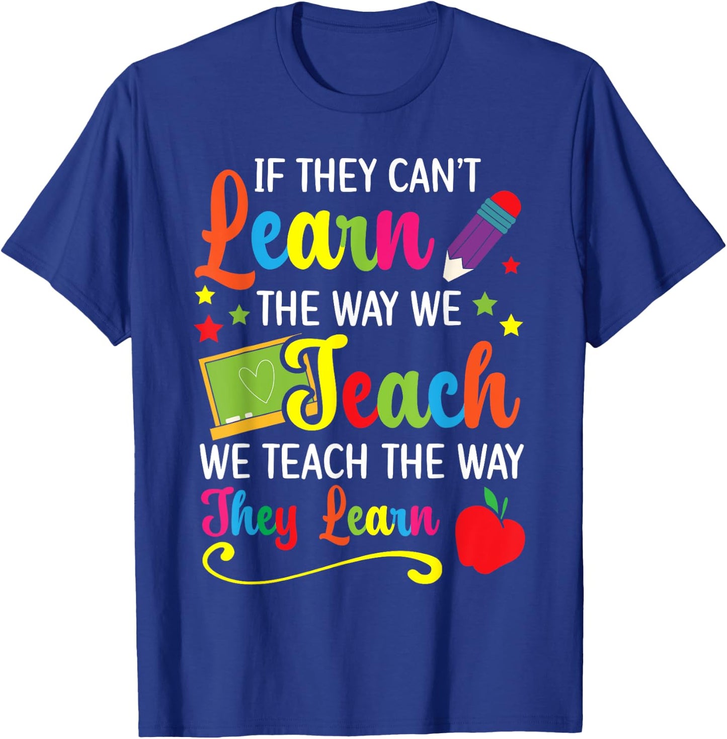 We Teach The Way They Learn Special Education SPED T-Shirt - T-Shirt | Royal