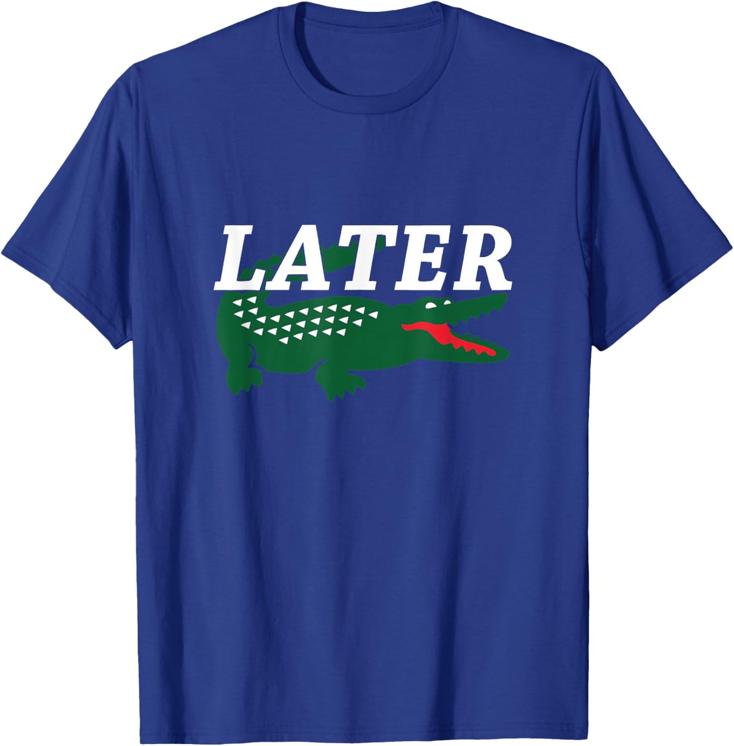 Later Alligator Funny Shirt T-Shirt - T-Shirt | Royal