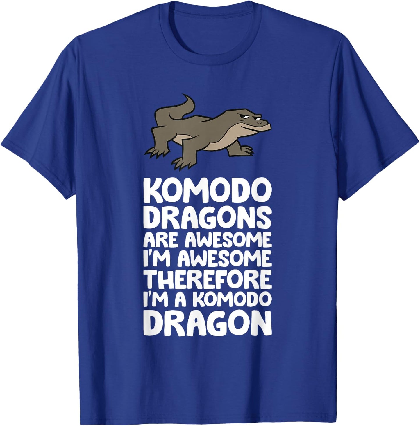 Komodo Dragons Are Awesome Therefore I'm A Komodo Dragon T-Shirt - T-Shirt | Royal