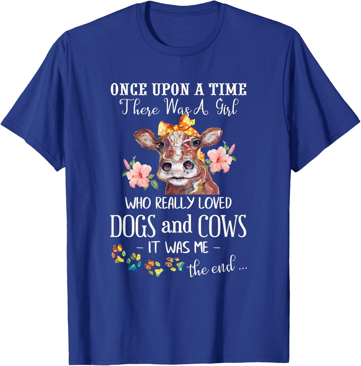 Once Upon A Time There Was A Girl Who Loved Dogs and Cows T-Shirt - T-Shirt | Royal