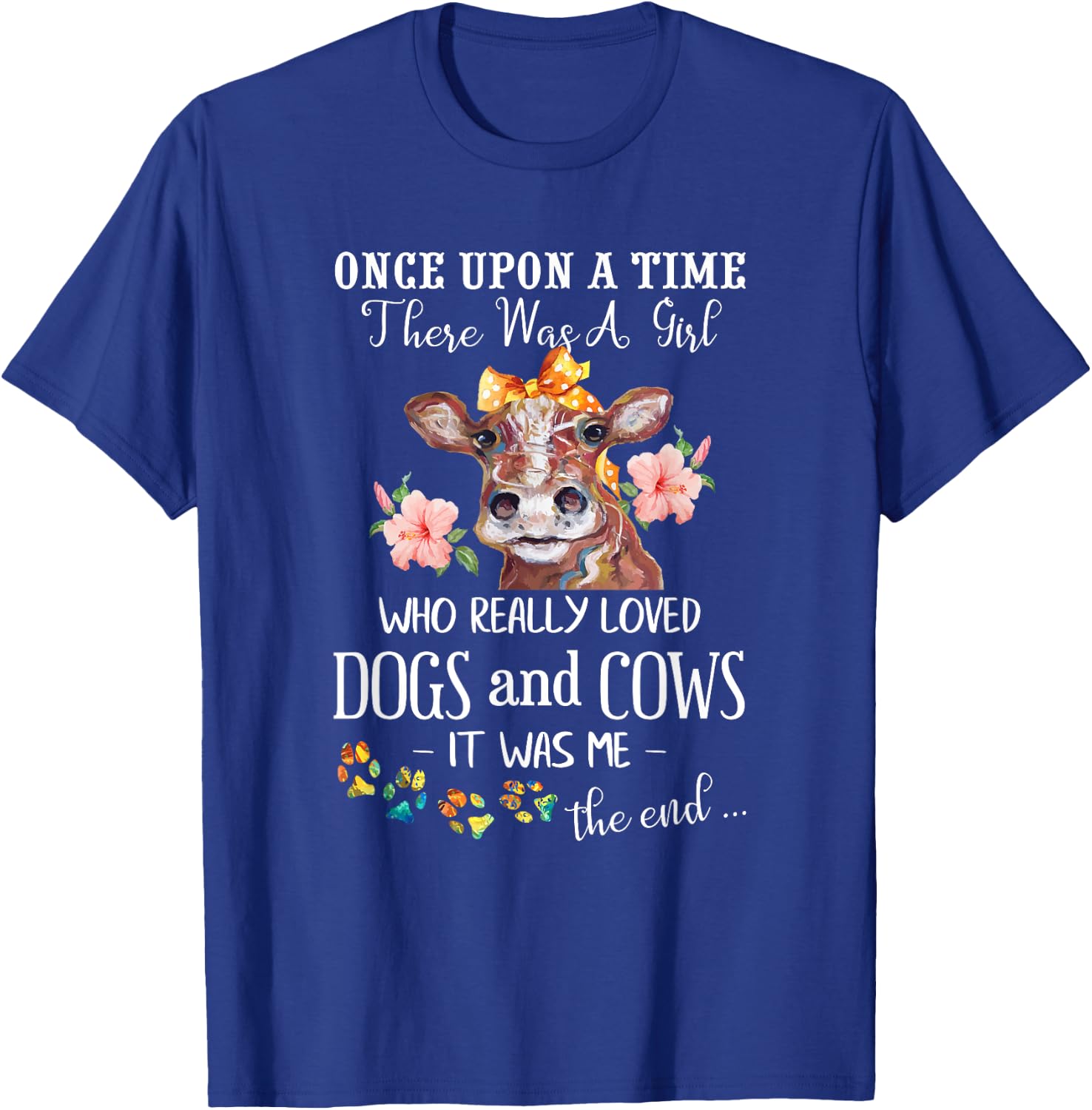 Once Upon A Time There Was A Girl Who Loved Dogs and Cows T-Shirt - T-Shirt | Royal