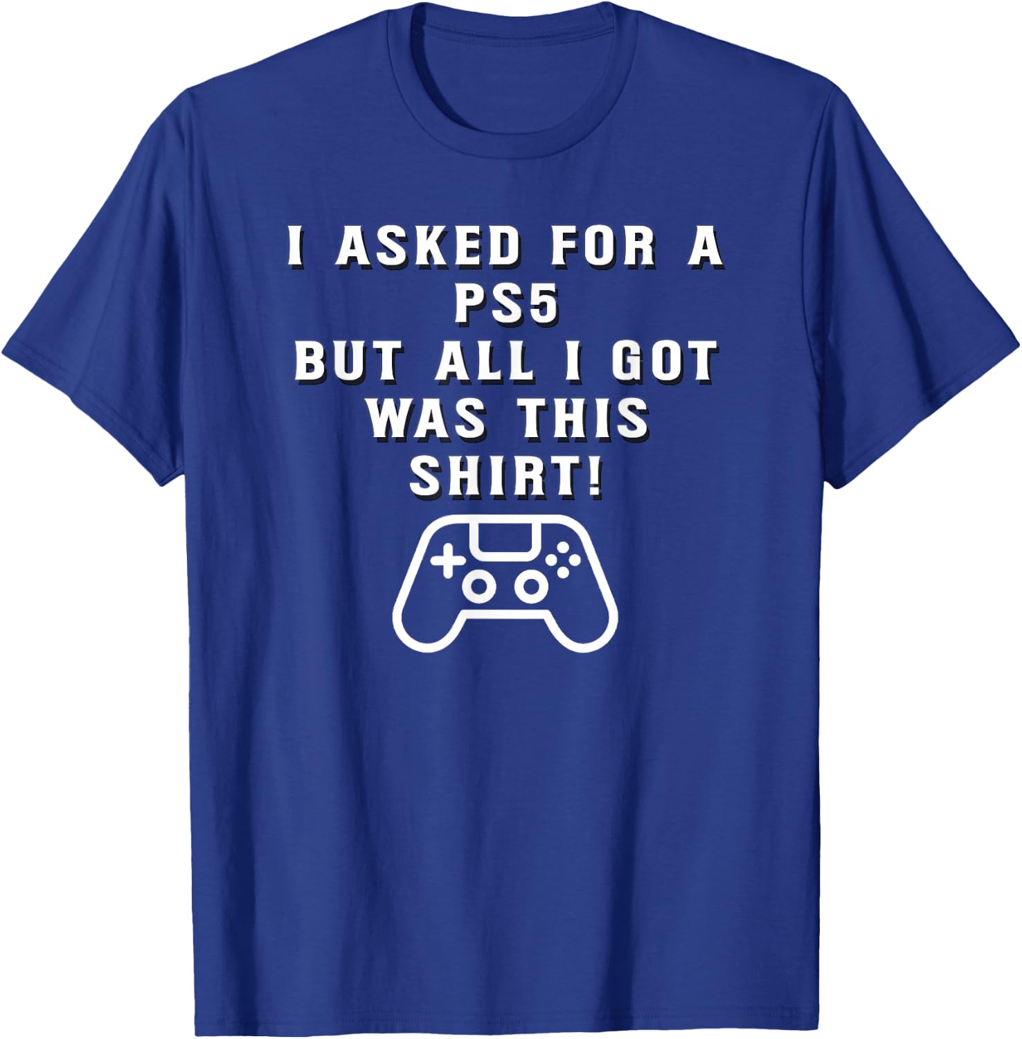 PS5 Gift, Funny Holiday, Funny Birthday Gift T-Shirt - T-Shirt | Royal