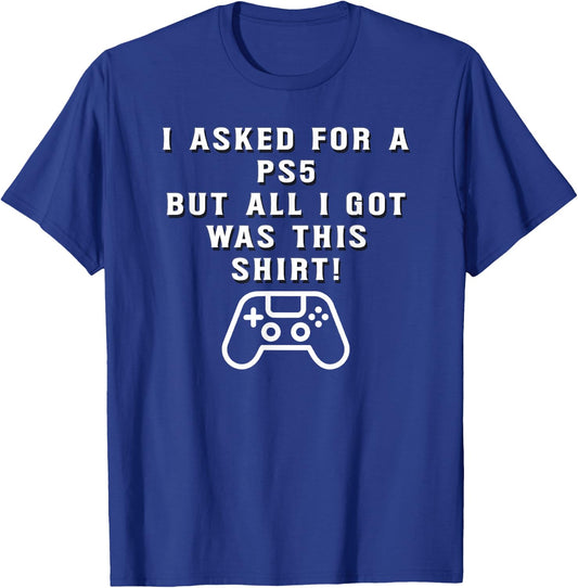 PS5 Gift, Funny Holiday, Funny Birthday Gift T-Shirt - T-Shirt | Royal