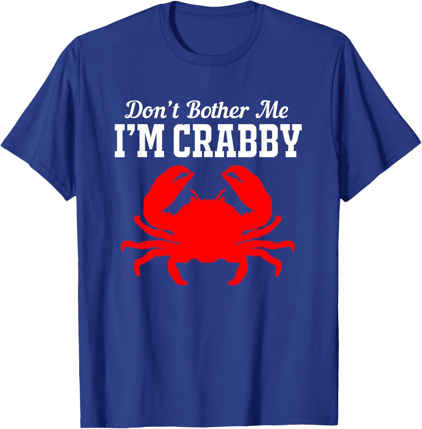 Funny Crab Dont Bother Me Im Crabby T-Shirt - T-Shirt | Royal