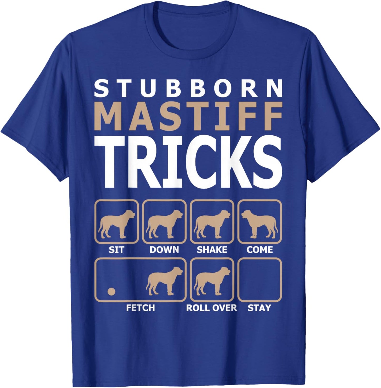 Stubborn Mastiff Tricks T-Shirt - T-Shirt | Royal