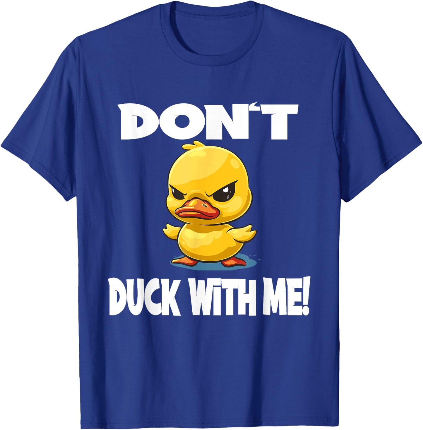 Funny Duck Don't Duck With Me for a Men and Women T-Shirt - T-Shirt | Royal